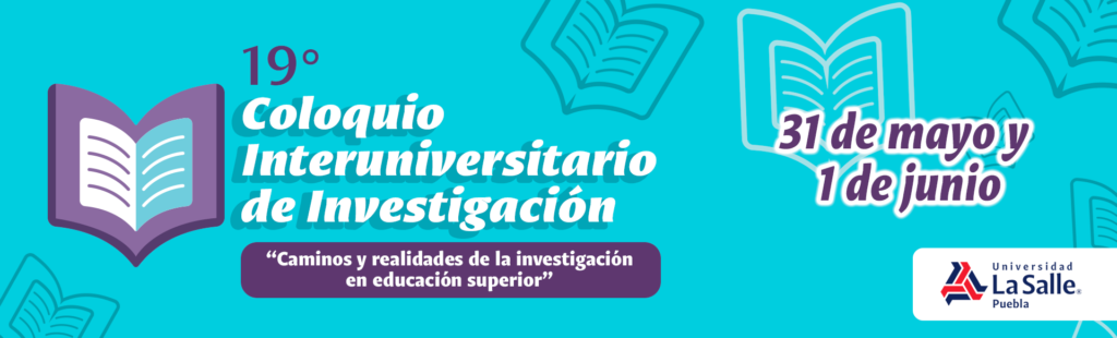 Convocatoria 19° Coloquio Interuniversitario de Investigación “Caminos y realidades de la investigación en Educación Superior”.